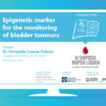 Webinar- Epigenetic marker for the monitoring of bladder tumours, Dr. Fernando Lozano Palacio
