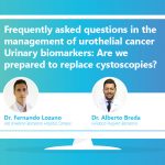 Urinary biomarkers: Are we prepared to replace cystoscopies? Watch the webinar presentations by Dr. Fernando Lozano and Dr. Alberto Breda